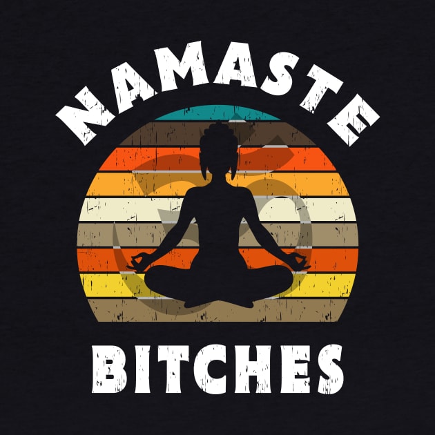 Namaste Bitches Yoga Meditation Gift by Delightful Designs